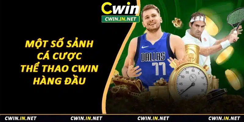 Một số sảnh cá cược thể thao Cwin hàng đầu 