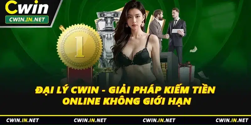 Đại Lý Cwin - Giải Pháp Kiếm Tiền Online Không Giới Hạn