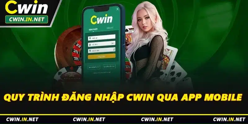 Quy trình đăng nhập Cwin qua app mobile