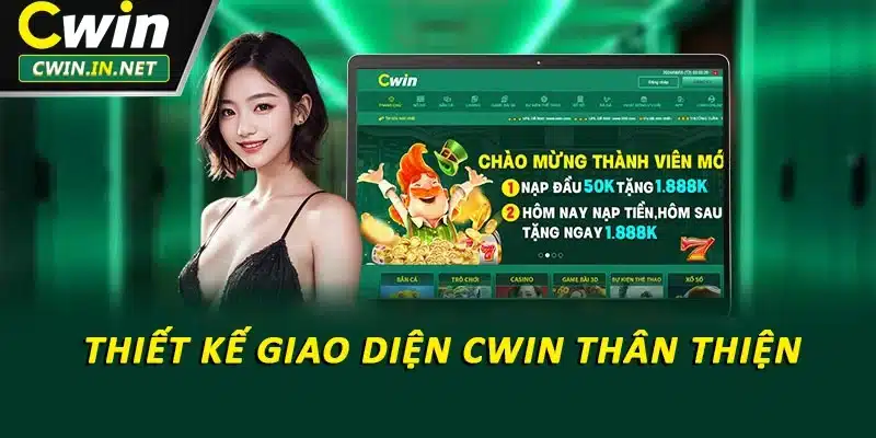 Thiết kế giao diện Cwin thân thiện