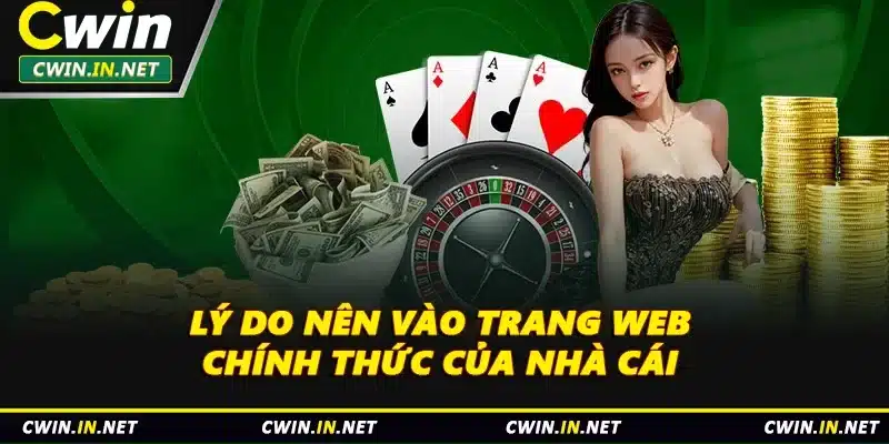 Lý do nên vào trang web chính thức của nhà cái 