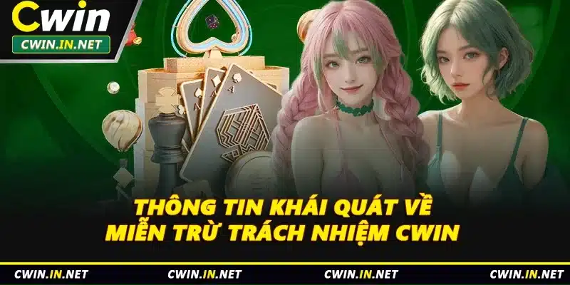 Thông tin khái quát về miễn trừ trách nhiệm Cwin 