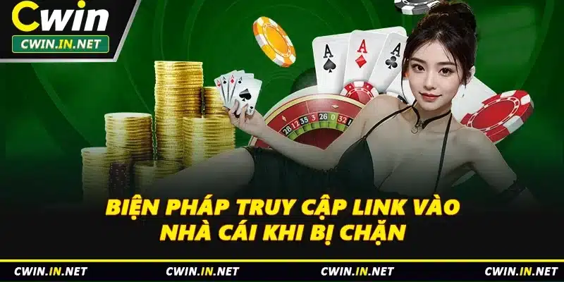 Biện pháp truy cập link vào nhà cái khi bị chặn 