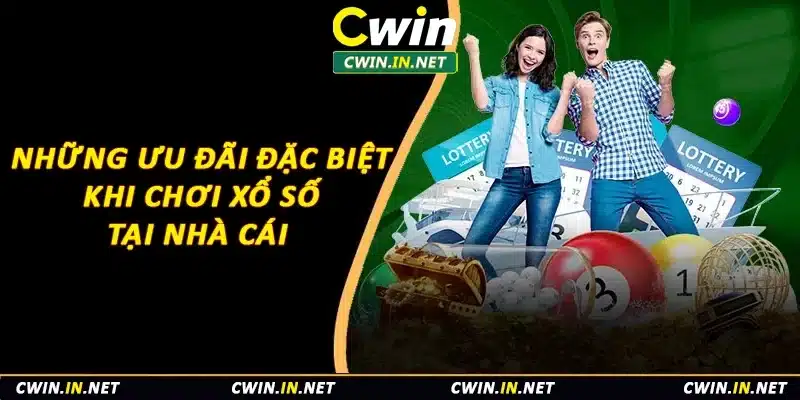 Những ưu đãi đặc biệt khi chơi xổ số tại nhà cái 